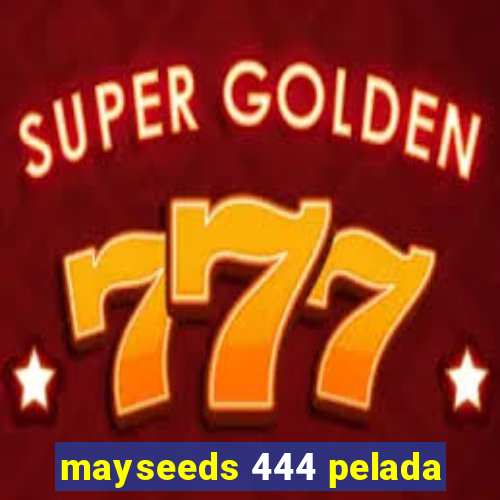 mayseeds 444 pelada